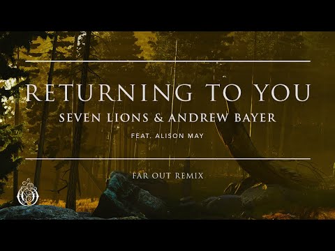 Seven Lions & Andrew Bayer feat. Alison May - Returning To You (Far Out Remix)