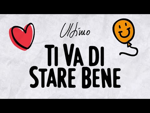 , title : 'Ultimo - Ti va di stare bene (Lyrics video)'