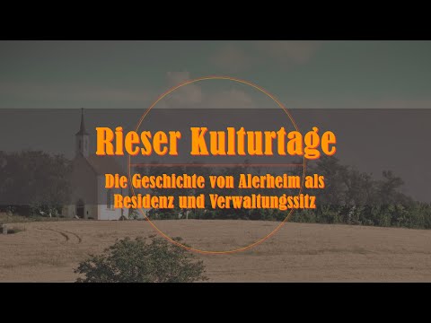 23. Rieser Kulturtage - Die Geschichte von Alerheim als Residenz und Verwaltungssitz