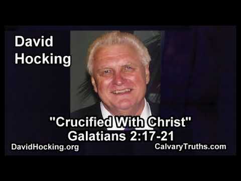 Galatians 2:17-21 - Crucified With Christ - Pastor David Hocking - Bible Studies