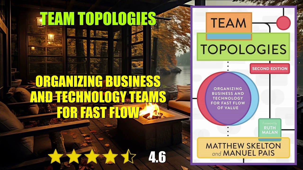 Team Topologies: Organizing Business and Technology Teams for Fast Flow - Book Summary