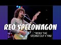 REO Speedwagon • “Ridin’ The Storm Out” • 1982 [Reelin' In The Years Archive]