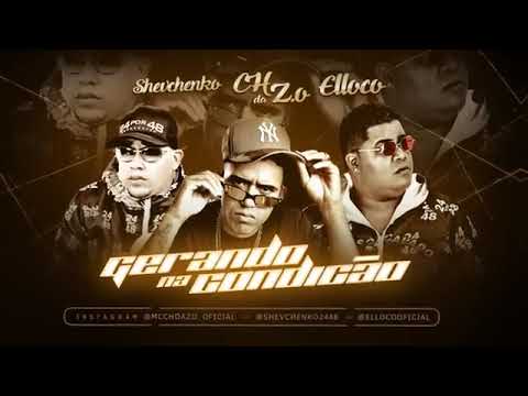 MC CH DA Z.O E SHEVCHENKO E ELLOCO - GERANDO NA CONDIÇÃO DJ CHEFINHO 157 2019