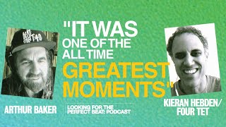 Kieran Hebden / Four Tet - Looking For The Perfect Beat Podcast with Arthur Baker