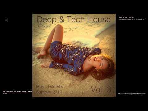 Deep & Tech House Music Hits Mix Summer 2015 Vol. 3 by X-Kom (Teaser)