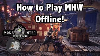 MHW -=- How To Play Monster Hunter World Offline!