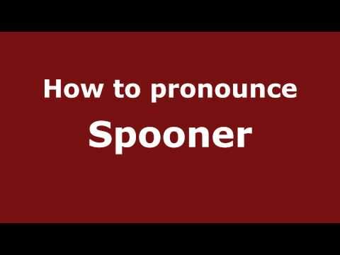 How to Pronounce Spooner - PronounceNames.com