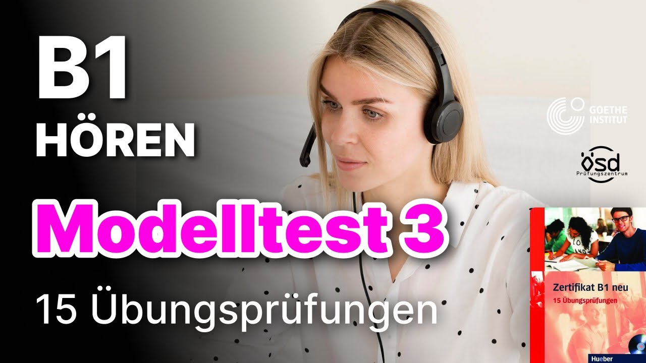 Modelltest 3 - Hören mit Lösungen 15 Übungsprüfungen (B1 Zertifikat Goethe & ÖSD)