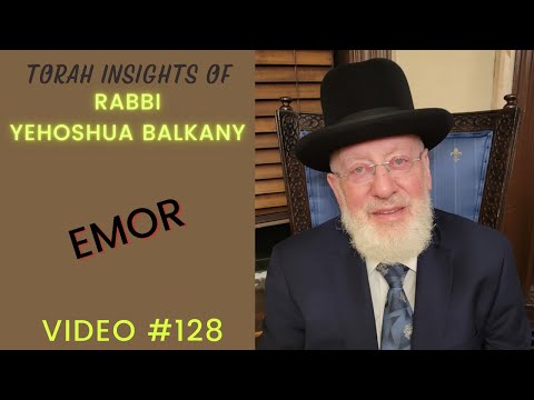 Torah Insights of Rabbi Balkany: Emor (Video 128)