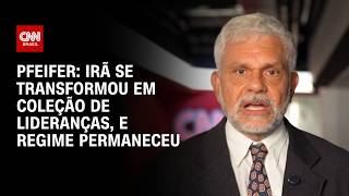 Vídeo: Pfeifer: Irã se transformou em coleção de lideranças, e regime permaneceu | CNN BRASIL