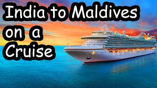 India to Maldives on a Cruise | Tickets, How to book, Facilities etc | Lets travel