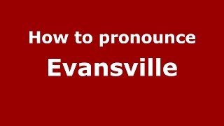 How to pronounce Evansville