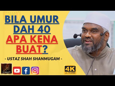 Ustaz Shah Shanmugam - BILA UMUR DAH 40 APA KENA BUAT?