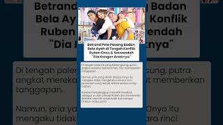 Konflik Ruben Onsu-Sarwendah Memanas, Betrand Peto Bela Ayah: Dia Rindu Anak dan Ingin Bertemu