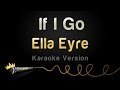 Ella Eyre - If I Go (Karaoke Version) 