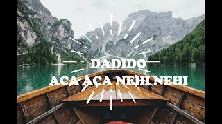 Download lagu Dadido - Aca Aca Nehi Nehi (Lyrics) Unofficial mp3 Download lagu Dadido - Aca Aca Nehi Nehi (Lyrics) Unofficial mp3