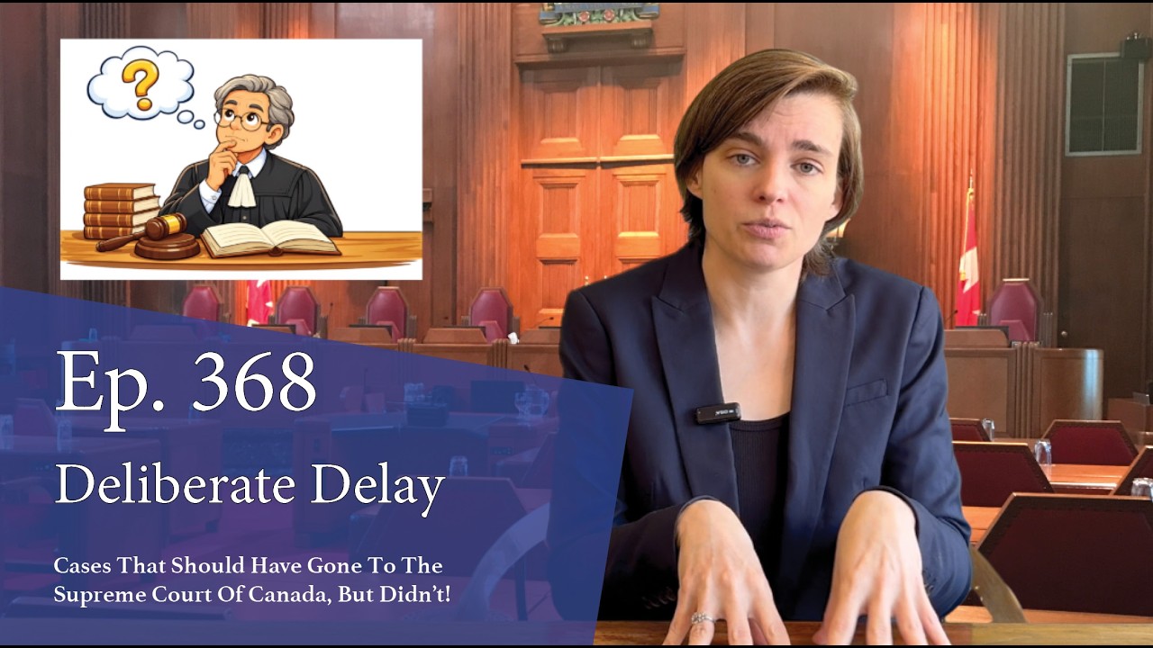 Deliberate Delay: Cases That Should Have Gone to the Supreme Court of Canada, But Didn’t!
