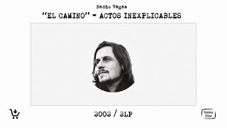 NACHO VEGAS - &quot;El camino&quot; / Actos Inexplicables [AUDIO OFICIAL]