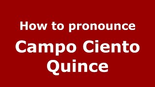 How to pronounce Campo Ciento Quince