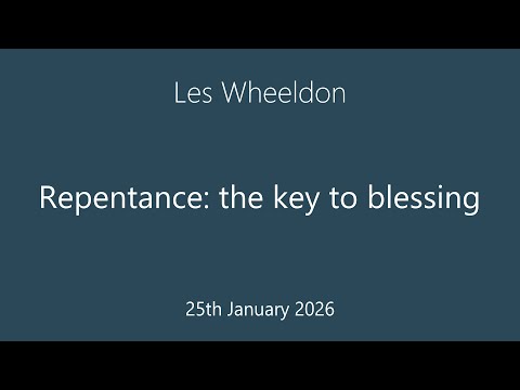 ECF 25-01-2026: Les Wheeldon - Repentance: the key to blessing