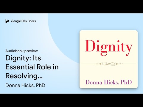 Dignity: Its Essential Role in Resolving… by Donna Hicks, PhD · Audiobook preview