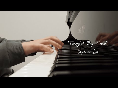 Sophia Liu - Taught By Time (original piece)