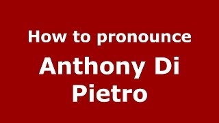 How to pronounce Anthony Di Pietro