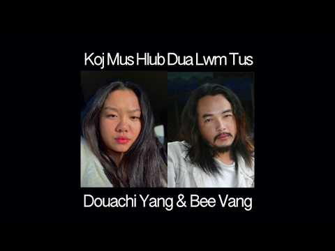 Koj Mus Hlub Dua Lwm Tus - Douachi Yang ft. Bee Vang