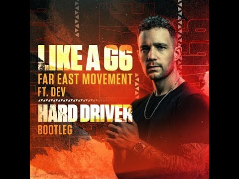 Far East Movement, ft. Dev - Like A G6 (Hard Driver Bootleg)