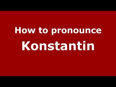 How to pronounce Konstantin