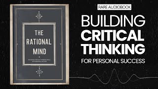 The Rational Mind: Building Critical Thinking Skills for Personal Success Audiobook
