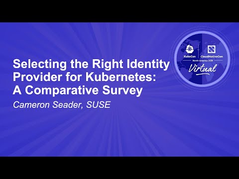Selecting the Right Identity Provider for Kubernetes: A Comparative Survey - Cameron Seader, SUSE