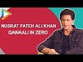 Exclusive: Shah Rukh Khan and Nusrat Fateh Ali Khan Magic in Zero