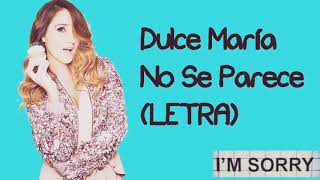 Dulce María - No Se Parece - (LETRA)