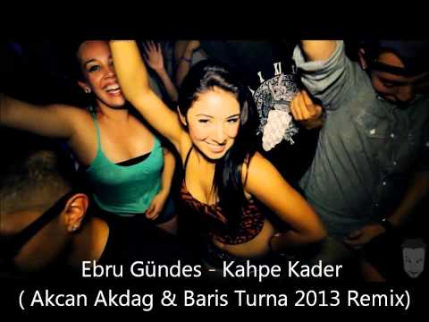 Ebru Gündes - Kahpe Kader ( Akcan Akdag & Baris Turna 2013 Remix)