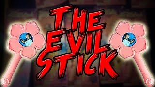 The Evil Stick