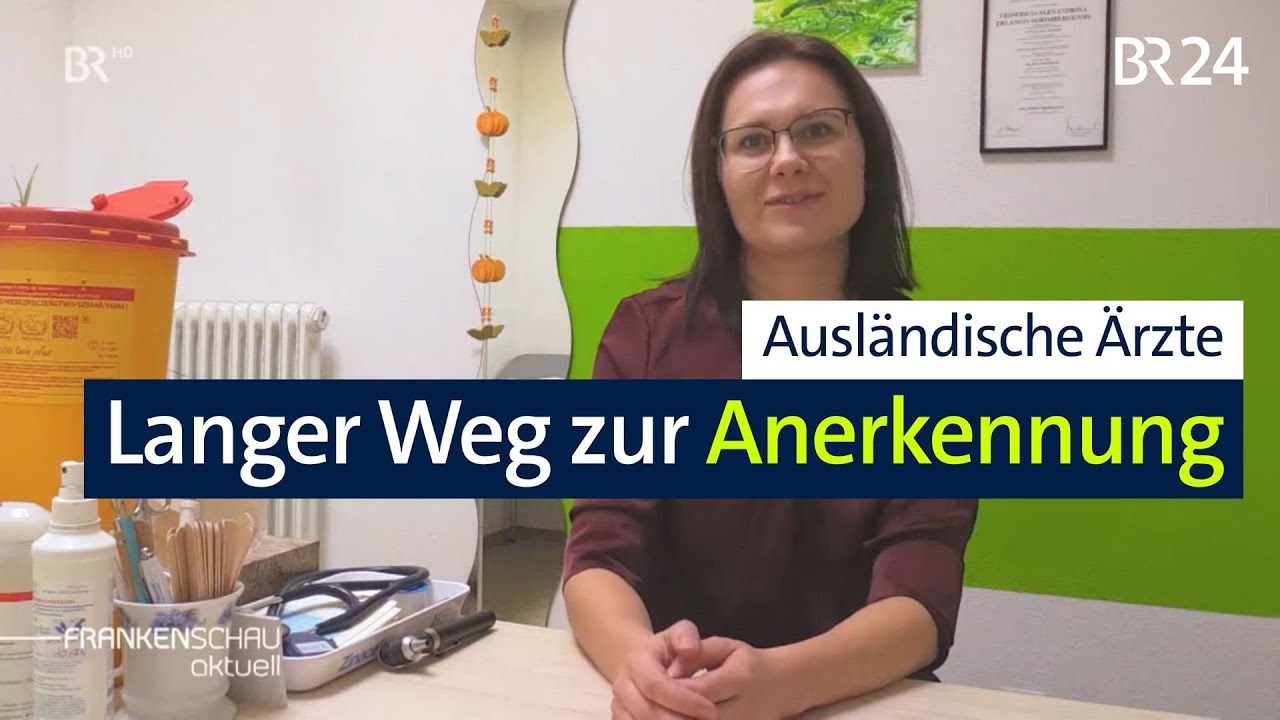 Ausländische Ärzte und der lange Weg zur Anerkennung | BR24