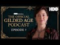 The Official Gilded Age Podcast | Ep. 7 ““Irresistible Change” | HBO