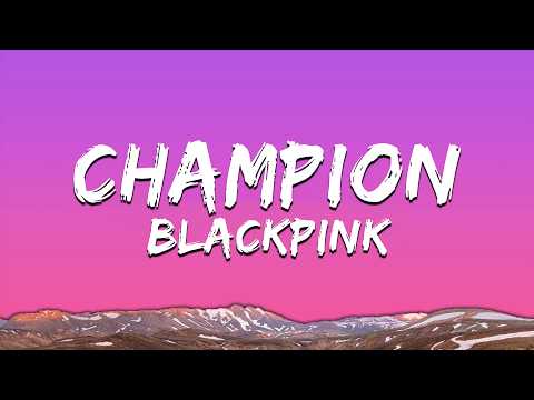 BLACKPINK - 'Champion' (Lyrics)