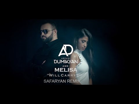 Arkadi Dumikyan, Melisa - Will Carry On (Safaryan Remix)
