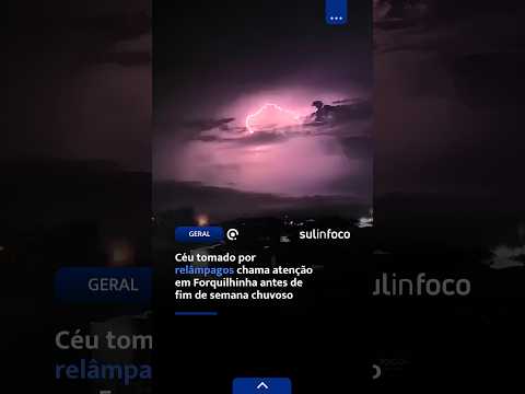 Céu tomado por relâmpagos chama atenção em Forquilhinha antes de fim de semana chuvoso