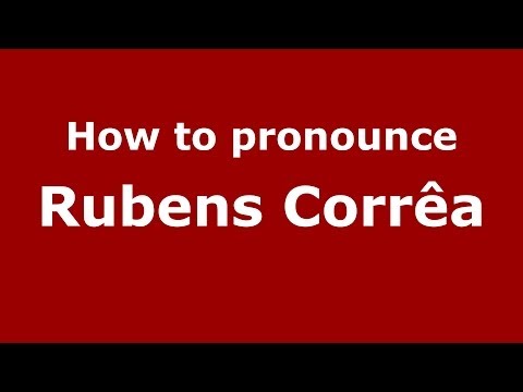 How to pronounce Rubens Corrêa (Brazilian/Portuguese) - PronounceNames.com