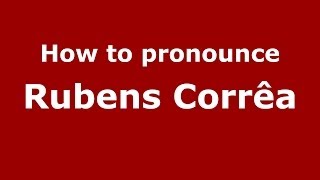 How to pronounce Rubens Corrêa