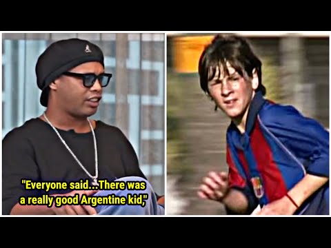 Ronaldinho tells the story of the first time he saw Lionel Messi 🇦🇷🐐🇧🇷