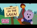 Don't Step in the Lava! | Volcano Song | Scratch Garden