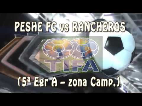 4 PESHE FC vs RANCHEROS 2 - 5a Egr A – zona Camp -  29/10/2016