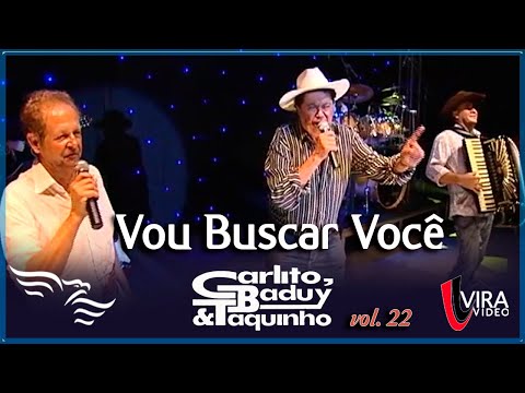 Vou Buscar Você - CARLITO, BADUY E TAQUINHO - vol.22