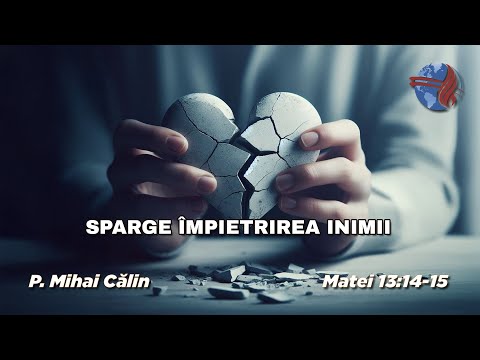 "Sparge împietrirea Inimii !" Pastor Călin Mihai