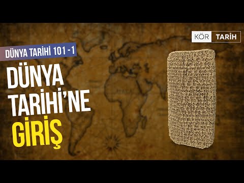 DÜNYA TARİHİ 101 I GİRİŞ I KÖR TARİH