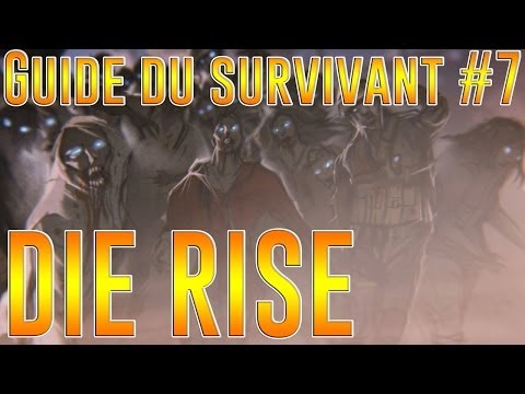 Guide du Survivant #7| Die Rise: Comment faire 100 manches Solo&Coop ?